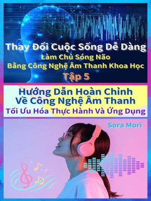 cover image of Hướng Dẫn Hoàn Chỉnh Về Công Nghệ Âm Thanh--Tối Ưu Hóa Thực Hành Và Ứng Dụng